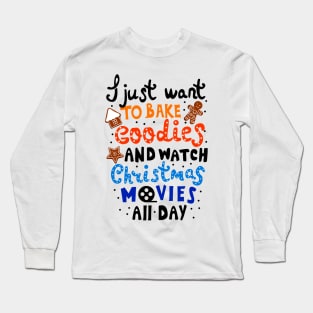 Baking Goodies and Watching Christmas Movies. Funny Sweatshirt For Christmas Season. Long Sleeve T-Shirt